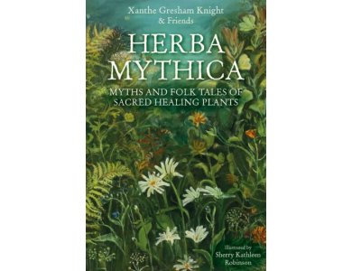 Herba Mythica: Myths and Folk Tales of Sacred Healing Plants