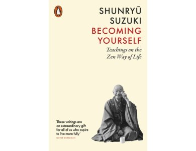 Becoming Yourself: Teachings on the Zen Way of Life