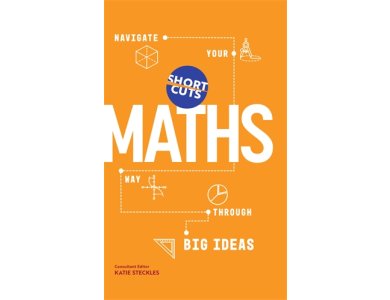 Maths: Navigate Your Way Through the Big Ideas (Short Cuts)
