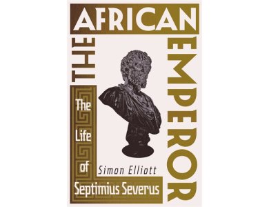 The African Emperor: The Life of Septimius Severus