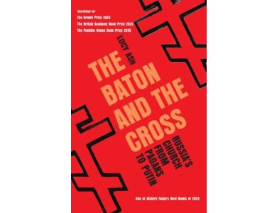 The Baton and the Cross: Russia's Church from Pagans to Putin