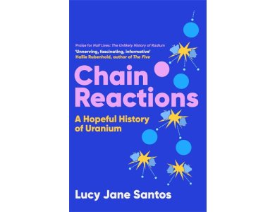 Chain Reactions: A Hopeful History of Uranium