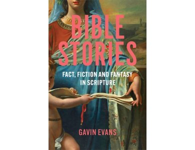 Bible Stories: Fact, Fiction and Fantasy in Scripture