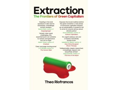 Extraction: The Frontiers of Green Capitalism
