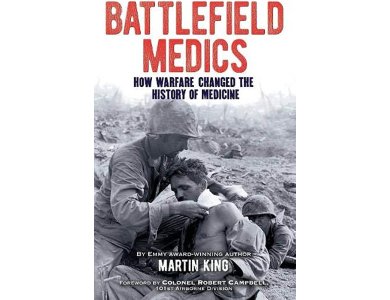 Battlefield Medics: How Warfare Changed the History of Medicine