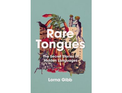 Rare Tongues: The Secret Stories of Hidden Languages