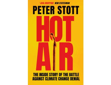 Hot Air: The Inside Story of the Battle Against Climate Change Denial