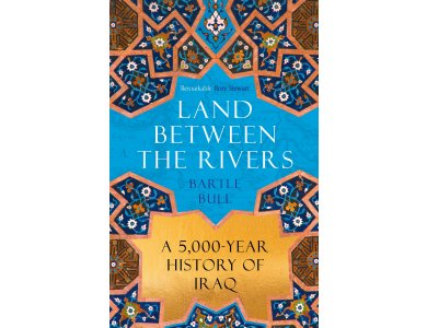 Land Between the Rivers: A 5000-Year History of Iraq