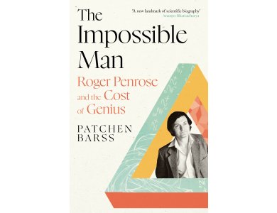 The Impossible Man: Roger Penrose and the Cost of Genius