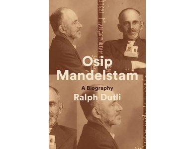 Osip Mandelstam: A Biography