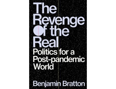 The Revenge of the Real: Politics for a Post-Pandemic World