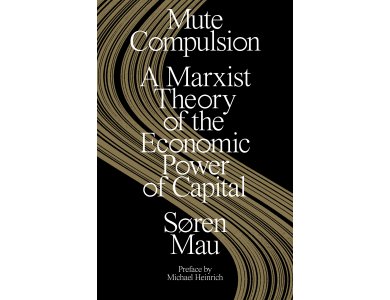 Mute Compulsion: A Marxist Theory of the Economic Power of Capital