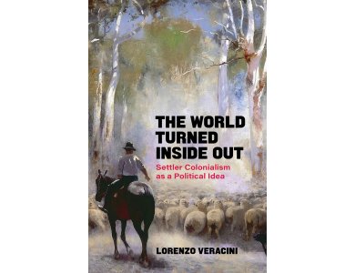 The World Turned Inside Out: Settler Colonialism as a Political Idea