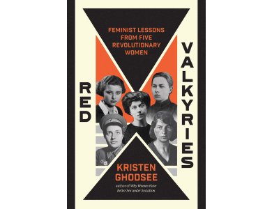 Red Valkyries: Feminist Lessons from Five Revolutionary Women