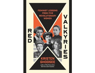 Red Valkyries: Feminist Lessons From Five Revolutionary Women
