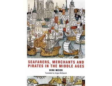 Seafarers, Merchants and Pirates in the Middle Ages