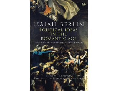 Political Ideas In The Romantic Age: Their Rise and Influence on Modern Thought