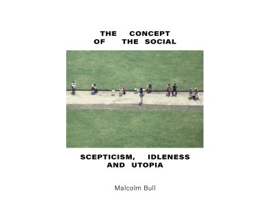 The Concept of the Social: Scepticism, Idleness and Utopia