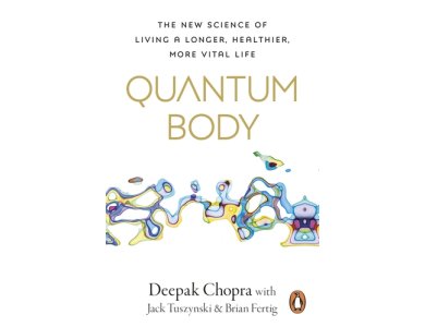 Quantum Body: The New Science of Living a Longer, Healthier, More Vital Life