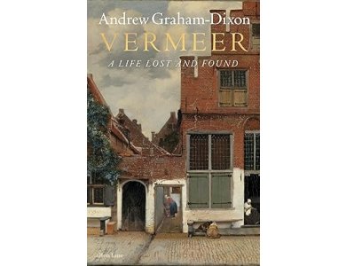 Vermeer: A Life Lost and Found