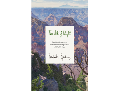 The Art of Flight: Accidental Journeys with the Bestselling Author of The Fly Trap