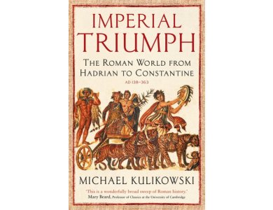 Imperial Triumph: The Roman World from Hadrian to Constantine