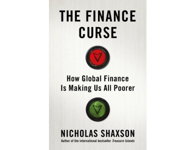 The Finance Curse: How Global Finance Is Making Us All Poorer