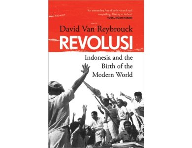 Revolusi: Indonesia and the Birth of the Modern World