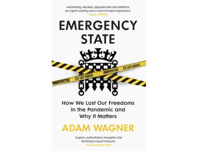 Emergency State: How We Lost Our Freedoms in the Pandemic and Why it Matters