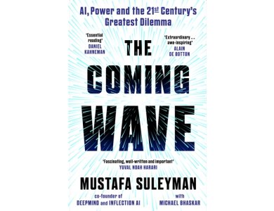 The Coming Wave: AI, Power and the 21st Greatest Dilemma