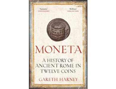 Moneta: A History of Ancient Rome in Twelve Coins