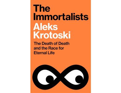 The Immortalists: The Death of Death and the Race for Eternal Life