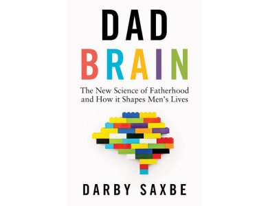 Dad Brain: The New Science of Fatherhood and How it Shapes Men's Lives