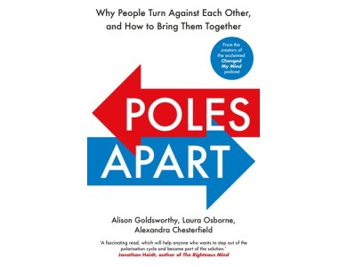 Poles Apart: Why People Turn Against Each Other, and How to Bring Them Together