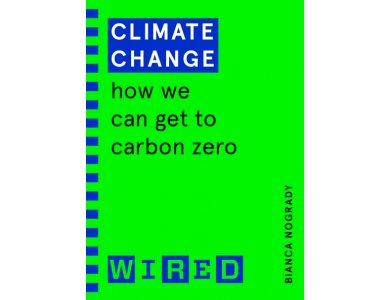 Climate Change: How We Can Get to Carbon Zero (WIRED Guides)