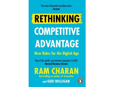 Rethinking Competitive Advantage: New Rules for the Digital Age