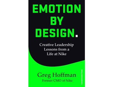 Emotion by Design: Creative Leadership Lessons from a Lifetime at Nike