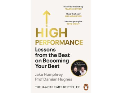 High Performance: Lessons from the Best on Becoming Your Best