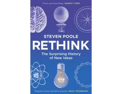 Rethink: The Surprising History of New Ideas