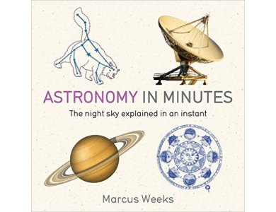 Astronomy in Minutes: 200 Key Concepts Explained in an Instant