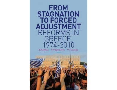 From Stagnation to Forced Adjustment: Reforms in Greece, 1974-2010