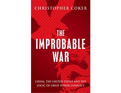The Improbable War: China, the United States and the Logic of Great Power Conflict
