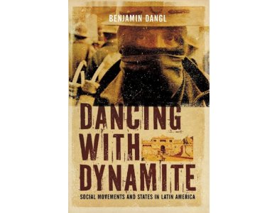 Dancing With Dynamite : Social Movements and States in Latin America