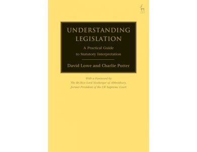 Understanding Legislation: A Practical Guide to Statutory Interpretation