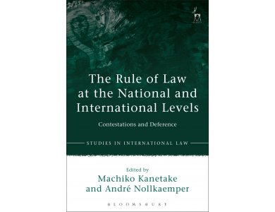 The Rule of Law at the National and International Levels: Contestations and Deference