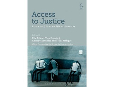 Access to Justice: Beyond the Policies and Politics of Austerity