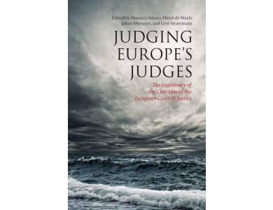 Judging Europe's Judges: The Legitimacy of the Case Law of the European Court of Justice