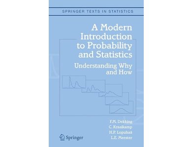A Modern Introduction to Probability and Statistics: Understanding Why and How