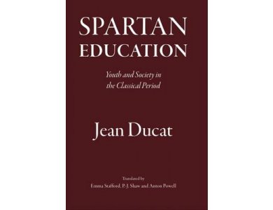 Spartan Education: Youth and Society in the Classical Period