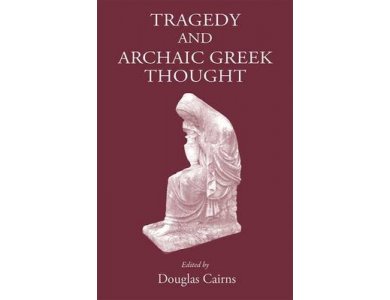 Tragedy and Archaic Greek Thought